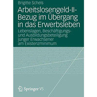 Arbeitslosengeld-II-Bezug im ?bergang in das Erwerbsleben: Lebenslagen, Besch?ft [Paperback]