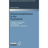 Arbeitsrehabilitation in der Psychiatrie: Prospektive Untersuchungen zu Indikati [Paperback]