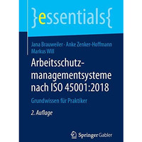 Arbeitsschutzmanagementsysteme nach ISO 45001:2018: Grundwissen f?r Praktiker [Paperback]