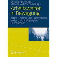 Arbeitswelten in Bewegung: Arbeit, Technik und Organisation in der nachindustri [Paperback]