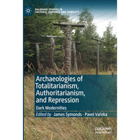 Archaeologies of Totalitarianism, Authoritarianism, and Repression: Dark Moderni [Paperback]