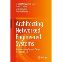 Architecting Networked Engineered Systems: Manufacturing Systems Design for Indu [Hardcover]