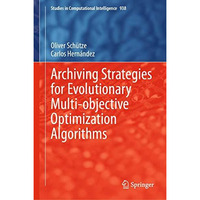 Archiving Strategies for Evolutionary Multi-objective Optimization Algorithms [Hardcover]