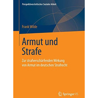 Armut und Strafe: Zur strafversch?rfenden Wirkung von Armut im deutschen Strafre [Paperback]