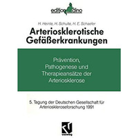 Arteriosklerotische Gef??erkrankungen: Pr?vention, Pathogenese und Therapieans?t [Paperback]