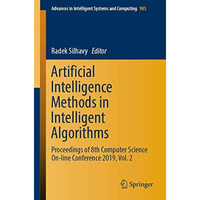 Artificial Intelligence Methods in Intelligent Algorithms: Proceedings of 8th Co [Paperback]