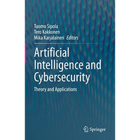 Artificial Intelligence and Cybersecurity: Theory and Applications [Hardcover]