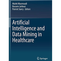 Artificial Intelligence and Data Mining in Healthcare [Paperback]