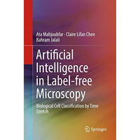 Artificial Intelligence in Label-free Microscopy: Biological Cell Classification [Paperback]