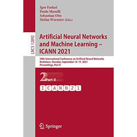 Artificial Neural Networks and Machine Learning  ICANN 2021: 30th International [Paperback]