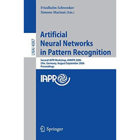 Artificial Neural Networks in Pattern Recognition: Second IAPR Workshop, ANNPR 2 [Paperback]