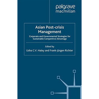 Asian Post-crisis Management: Corporate and Governmental Strategies for Sustaina [Paperback]