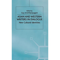 Asian and Western Writers in Dialogue: New Cultural Identities [Hardcover]