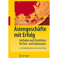 Asiengesch?fte mit Erfolg: Leitfaden und Checklisten f?r Fern- und S?dostasien [Hardcover]