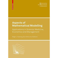 Aspects of Mathematical Modelling: Applications in Science, Medicine, Economics  [Hardcover]