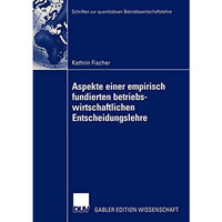 Aspekte einer empirisch fundierten betriebswirtschaftlichen Entscheidungslehre:  [Paperback]