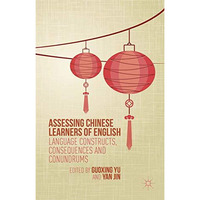 Assessing Chinese Learners of English: Language Constructs, Consequences and Con [Hardcover]