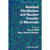 Assisted Fertilization and Nuclear Transfer in Mammals [Hardcover]