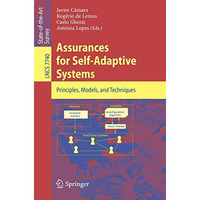 Assurances for Self-Adaptive Systems: Principles, Models, and Techniques [Paperback]