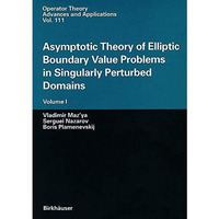 Asymptotic Theory of Elliptic Boundary Value Problems in Singularly Perturbed Do [Hardcover]