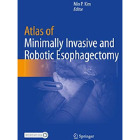 Atlas of Minimally Invasive and Robotic Esophagectomy [Paperback]