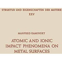 Atomic and Ionic Impact Phenomena on Metal Surfaces [Paperback]