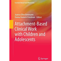 Attachment-Based Clinical Work with Children and Adolescents [Hardcover]