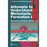 Attempts to Understand Metastasis Formation I: Metastasis-Related Molecules [Paperback]