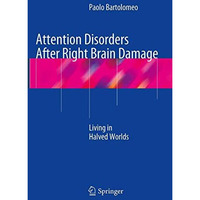 Attention Disorders After Right Brain Damage: Living in Halved Worlds [Paperback]