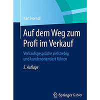 Auf dem Weg zum Profi im Verkauf: Verkaufsgespr?che zielstrebig und kundenorient [Paperback]