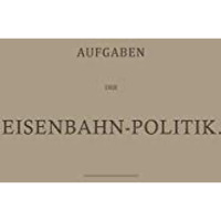 Aufgaben der Eisenbahn-Politik [Paperback]