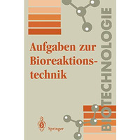 Aufgaben zur Bioreaktionstechnik: F?r Studenten der Biotechnologie, der Lebensmi [Paperback]