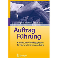 Auftrag F?hrung: Handbuch und Werkzeugkasten f?r neu berufene F?hrungskr?fte [Hardcover]