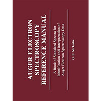 Auger Electron Spectroscopy Reference Manual: A Book of Standard Spectra for Ide [Paperback]