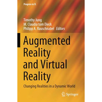 Augmented Reality and Virtual Reality: Changing Realities in a Dynamic World [Paperback]