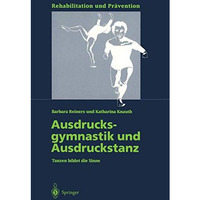 Ausdrucksgymnastik und Ausdruckstanz: Tanzen bildet die Sinne [Paperback]