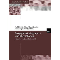 Ausgegrenzt, eingesperrt und abgeschoben: Migration und Jugendkriminalit?t [Paperback]