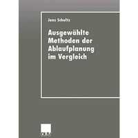 Ausgew?hlte Methoden der Ablaufplanung im Vergleich [Paperback]