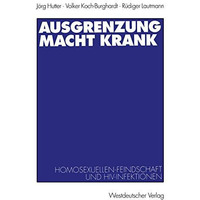 Ausgrenzung macht krank: Homosexuellenfeindschaft und HIV-Infektionen [Paperback]