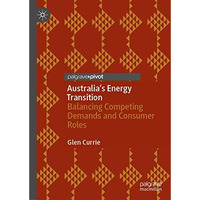 Australias Energy Transition: Balancing Competing Demands and Consumer Roles [Hardcover]