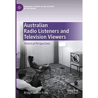 Australian Radio Listeners and Television Viewers: Historical Perspectives [Hardcover]