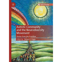 Autistic Community and the Neurodiversity Movement: Stories from the Frontline [Hardcover]