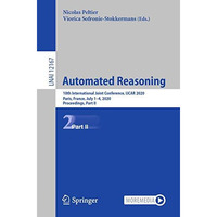 Automated Reasoning: 10th International Joint Conference, IJCAR 2020, Paris, Fra [Paperback]