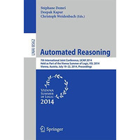 Automated Reasoning: 7th International Joint Conference, IJCAR 2014, Held as Par [Paperback]