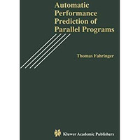 Automatic Performance Prediction of Parallel Programs [Paperback]