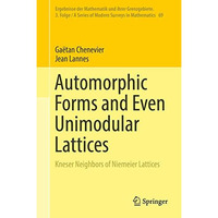 Automorphic Forms and Even Unimodular Lattices: Kneser Neighbors of Niemeier Lat [Hardcover]