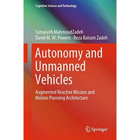 Autonomy and Unmanned Vehicles: Augmented Reactive Mission and Motion Planning A [Hardcover]