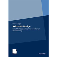 Axiomatic Design: Eine Methode zur serviceorientierten Modellierung [Paperback]