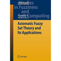 Axiomatic Fuzzy Set Theory and Its Applications [Hardcover]