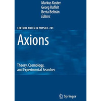 Axions: Theory, Cosmology, and Experimental Searches [Paperback]